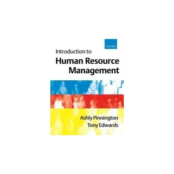 Introduction to Human Resource Management - Pinnington, Ashly (Senior Lecturer in Human Resource Management, Senior Lecturer in Human Resource Management, Robert Gordon University) a Edwards, Tony (, King's College London)