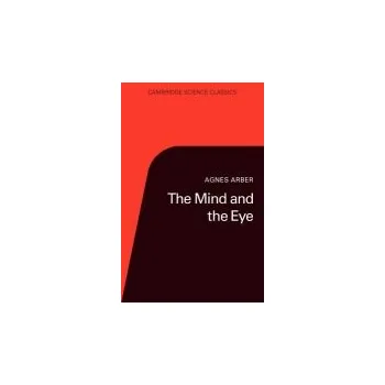 Mind and the Eye - Arber, Agnes a Bell, P. R.