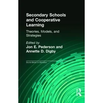 Kniha Secondary Schools and Cooperative Learning - Pedersen, Jon E. a Digby, Annette D.