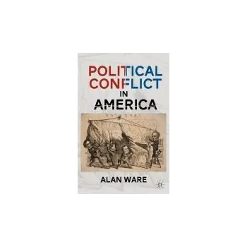 Kniha Political Conflict in America - Ware, A.