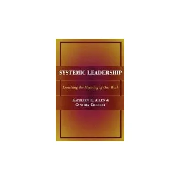 Systemic Leadership - Allen, Kathleen E. a Cherrey, Cynthia