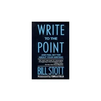 Kniha Write to the Point - Stott, Bill