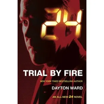 24: Trial by Fire - Ward, Dayton