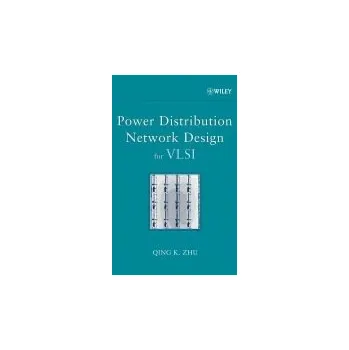 Power Distribution Network Design for VLSI - Zhu, Qing K. (Intel Corporation, Matrix Semiconductor Inc., USA)