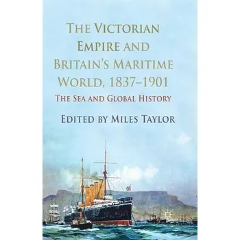 Populárně naučná literatura pro dospělé Victorian Empire and Britain's Maritime World, 1837-1901