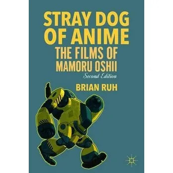 Populárně naučná literatura pro dospělé Stray Dog of Anime - Ruh, B.
