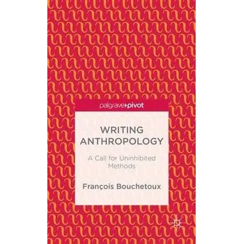 Učebnice Writing Anthropology - Bouchetoux, F.