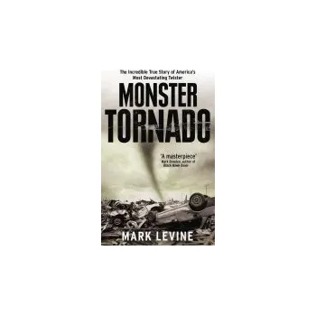 Populárně naučná literatura pro dospělé Monster Tornado - Levine, Mark
