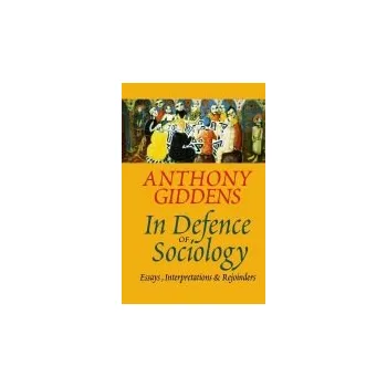 Kniha In Defence of Sociology - Giddens, Anthony (London School of Economics and Political Science)