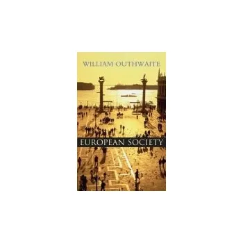 Kniha European Society - Outhwaite, William (Chair of Sociology, University of Newcastle)