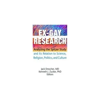 Kniha Ex-Gay Research - Drescher, Jack (New York University, USA) a Zucker, Kenneth J (University of Toronto, Toronto, ON, CAN)