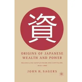 Kniha Origins of Japanese Wealth and Power - Sagers, J.