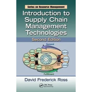 Populárně naučná literatura pro dospělé Introduction to Supply Chain Management Technologies - Ross, David Frederick a Weston, Frederick S. a Stephen W.