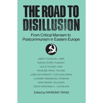 Kniha Road to Disillusion: From Critical Marxism to Post-communism in Eastern Europe - Taras, Raymond C.