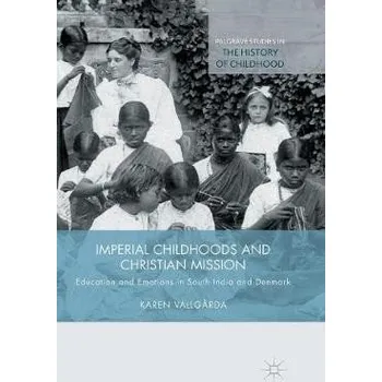 Učebnice Imperial Childhoods and Christian Mission - Vallgarda, K.