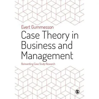 Case Theory in Business and Management - Gummesson, Evert