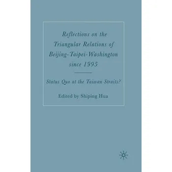 Učebnice Reflections on the Triangular Relations of Beijing-Taipei-Washington Since 1995