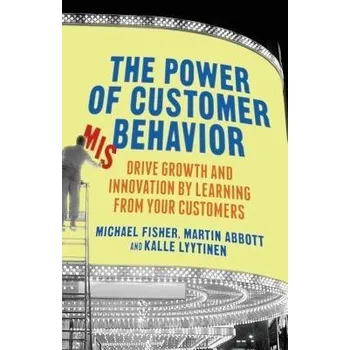 Populárně naučná literatura pro dospělé Power of Customer Misbehavior - Fisher, M. a Abbott, M.