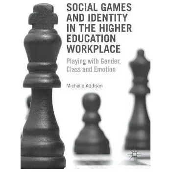 Učebnice Social Games and Identity in the Higher Education Workplace - Addison, Michelle