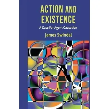 Učebnice Action and Existence - Swindal, J.