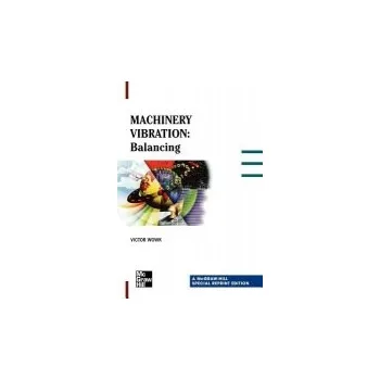Populárně naučná literatura pro dospělé Machinery Vibration: Balancing, Special Reprint Edition - Wowk, Victor