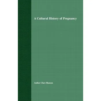 Učebnice Cultural History of Pregnancy - Hanson, C.