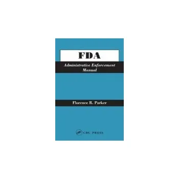 FDA Administrative Enforcement Manual - Parker, Florence R.