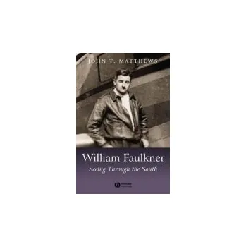 Kniha William Faulkner - Matthews, John T. (Boston University, USA)