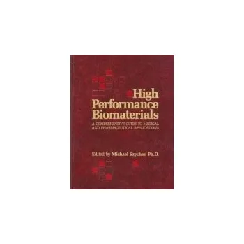 High Performance Biomaterials - Szycher, Michael, Ph.D.