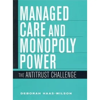 Managed Care and Monopoly Power - Haas-Wilson, Deborah