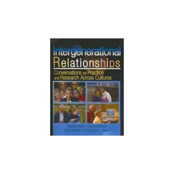 Učebnice Intergenerational Relationships - Newman, Sally M a Larkin, Elizabeth (University Of South Florida, Sarasota, FL, USA) a Friedlander, Dov a Goff, Richard
