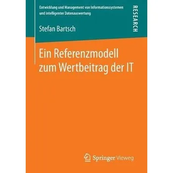 Ein Referenzmodell zum Wertbeitrag der IT - Bartsch, Stefan