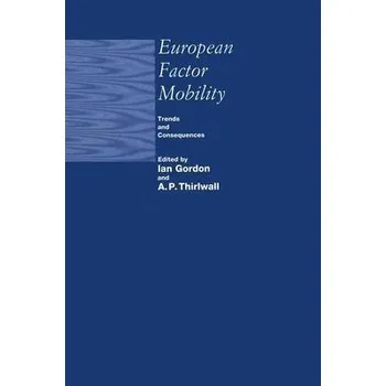 Kniha European Factor Mobility - Gordon, Ian a Thirlwalld, A P