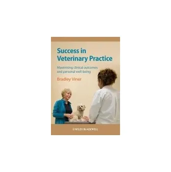 Success in Veterinary Practice - Viner, Bradley (Blythwood Veterinary Group)