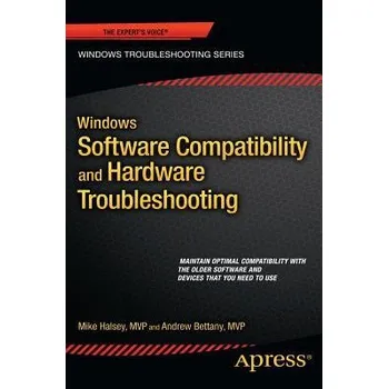Technika Windows Software Compatibility and Hardware Troubleshooting - Bettany, Andrew a Halsey, Mike