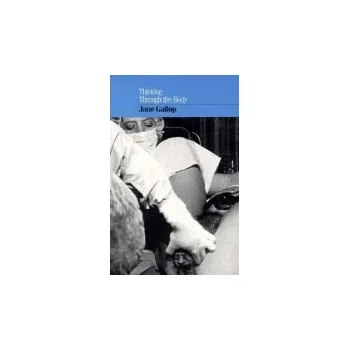 Učebnice Thinking Through the Body - Gallop, Jane