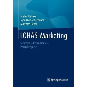 LOHAS-Marketing - Helmke, Stefan a Scherberich, John Uwe a Uebel, Matthias