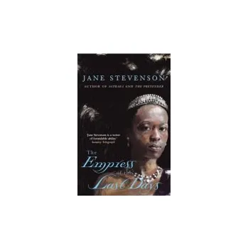 Empress Of The Last Days - Stevenson, Jane