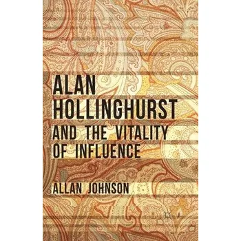 Kniha Alan Hollinghurst and the Vitality of Influence - Johnson, Allan