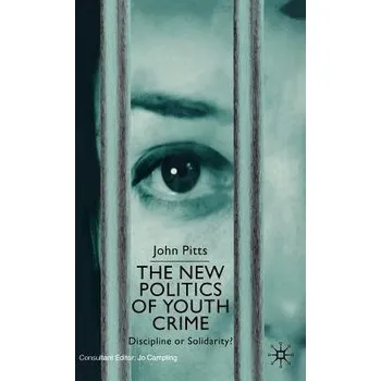 Učebnice New Politics of Youth Crime - Pitts, J.