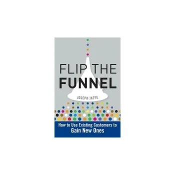 Flip the Funnel - Jaffe, Joseph