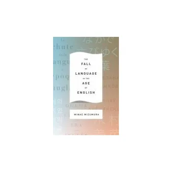 Kniha Fall of Language in the Age of English - Mizumura, Minae