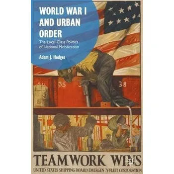 Učebnice World War I and Urban Order - Hodges, Adam J.