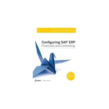 Configuring SAP ERP Financials and Controlling - Jones, Peter a Burger, John