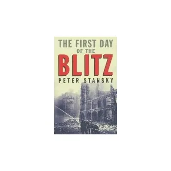 First Day of the Blitz - Stansky, Peter