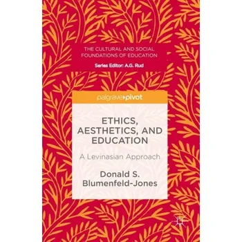 Učebnice Ethics, Aesthetics, and Education - Blumenfeld-Jones, Donald S.