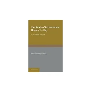 Study of Ecclesiastical History To-Day - Whitney, James Pounder