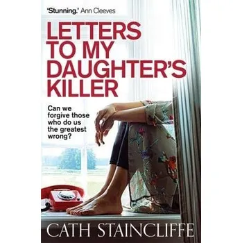 Letters To My Daughter's Killer - Staincliffe, Cath