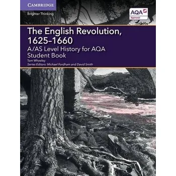 Cizí jazyk A/AS Level History for AQA The English Revolution, 1625-1660 Student Book - Wheeley, Tom