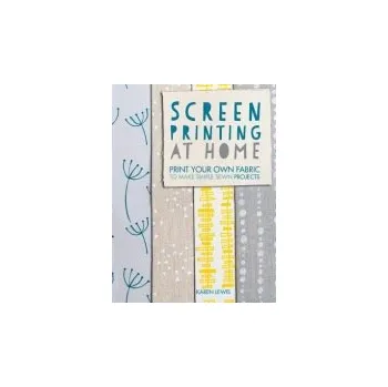 Screen Printing at Home - Lewis, Karen (Author)